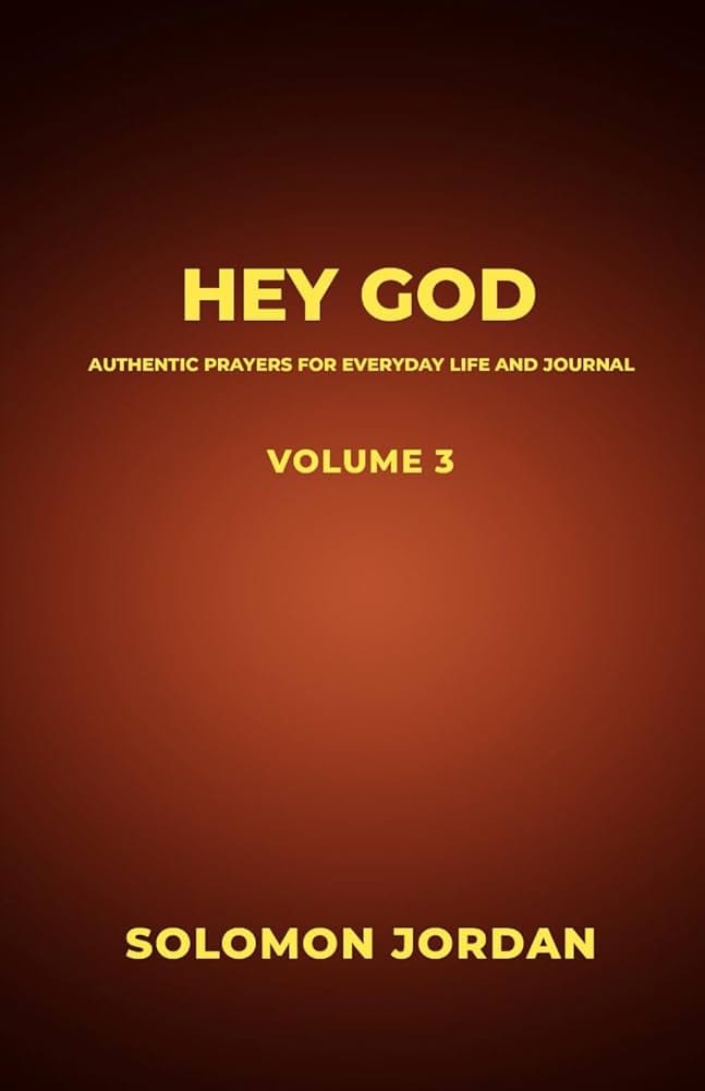 Hey God Volume 3: Authentic Prayers for Everyday Life and Journal